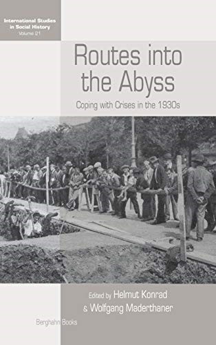 Routes Into the Abyss: Coping with Crises in the 1930s: 21 (International Studies in Social History, 21) Routes Into the Abyss: Coping with Crises in the 1930s: 21 (International Studies in Social History, 21)