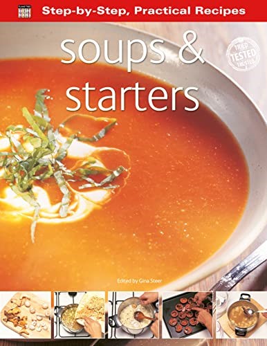Step-by-Step Practical Recipes: Soups & Starters Step-by-Step Practical Recipes: Soups & Starters