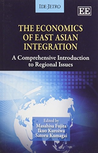 The Economics of East Asian Integration: A Comprehensive Introduction to Regional Issues