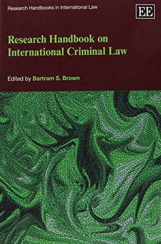 Research Handbook on International Criminal Law (Research Handbooks in International Law Series) Research Handbook on International Criminal Law (Research Handbooks in International Law Series)