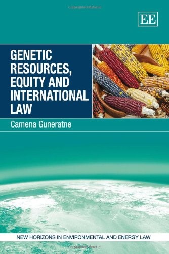 Genetic Resources, Equity and International Law (New Horizons in Environmental and Energy Law Series)