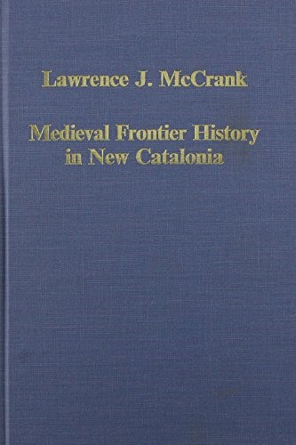 Medieval Frontier History in New Catalonia (Variorum Collected Studies)