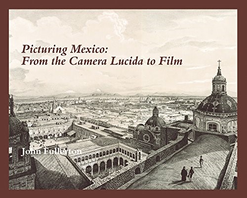 Picturing Mexico: From the Camera Lucida to Film