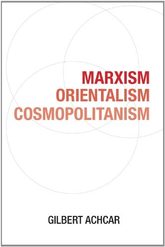 Marxism, Orientalism, Cosmopolitanism Marxism, Orientalism, Cosmopolitanism