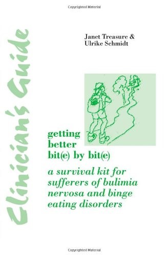Clinician's Guide: Getting Better Bit(e) by Bit(e): A Survival Kit for Sufferers of Bulimia Nervosa and Binge Eating Disorders Clinician's Guide: Getting Better Bit(e) by Bit(e): A Survival Kit for Sufferers of Bulimia Nervosa and Binge Eating Disorders