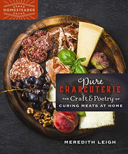 Pure Charcuterie: The Craft and Poetry of Curing Meats at Home: 4 (Homegrown City Life, 4) Pure Charcuterie: The Craft and Poetry of Curing Meats at Home: 4 (Homegrown City Life, 4)