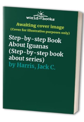 Step-by-step Book About Iguanas (Step-by-step book about series) Step-by-step Book About Iguanas (Step-by-step book about series)
