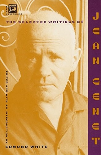 Selected Writings of Jean Genet (Ecco Companions) Selected Writings of Jean Genet (Ecco Companions)