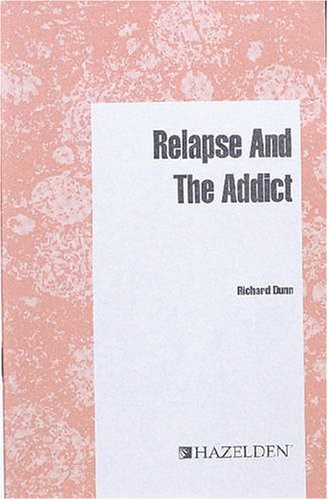 Relapse and the addict Relapse and the addict