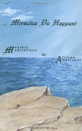 Miracles Do Happen: Monthly Meditations for African Americans