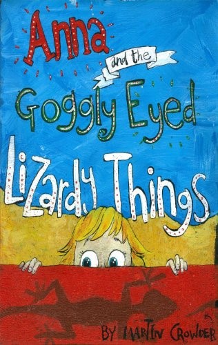 Anna And The Goggly Eyed Lizardy Things