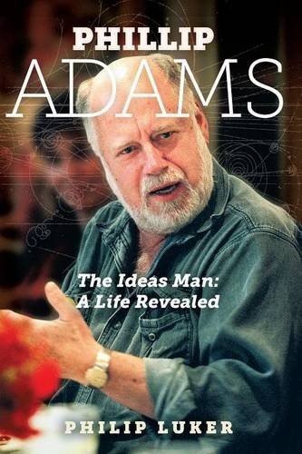 Phillip Adams - The Ideas Man: A Life Revealed