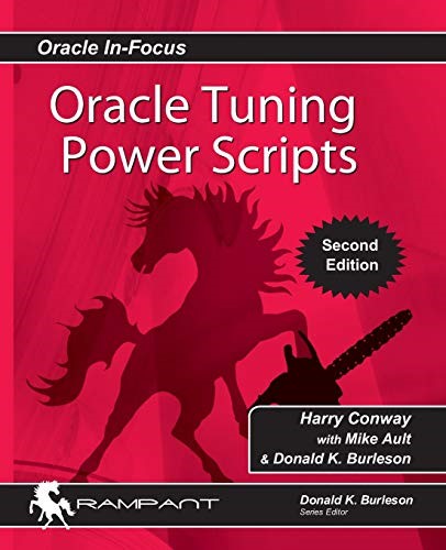 Oracle Tuning Power Scripts: With 100+ High Performance SQL Scripts: Volume 10 (Oracle In-Focus)