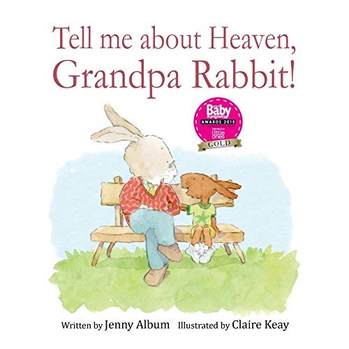 Tell Me About Heaven, Grandpa Rabbit!: A book to help children who have lost someone special. Tell Me About Heaven, Grandpa Rabbit!: A book to help children who have lost someone special.