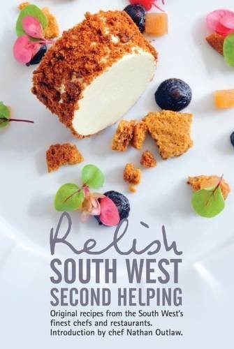 Relish South West - Second Helping: Original Recipes from the Region's Finest Chefs and Restaurants Relish South West - Second Helping: Original Recipes from the Region's Finest Chefs and Restaurants
