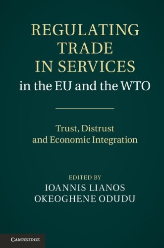 Regulating Trade in Services in the EU and the WTO: Trust, Distrust and Economic Integration Regulating Trade in Services in the EU and the WTO: Trust, Distrust and Economic Integration