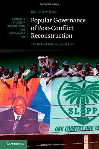 Popular Governance of Post-Conflict Reconstruction: The Role of International Law: 109 (Cambridge Studies in International and Comparative Law, Series Number 109)