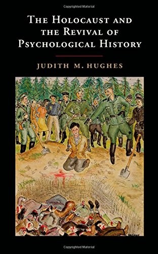 The Holocaust and the Revival of Psychological History