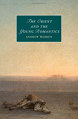 The Orient and the Young Romantics: 109 (Cambridge Studies in Romanticism, Series Number 109)