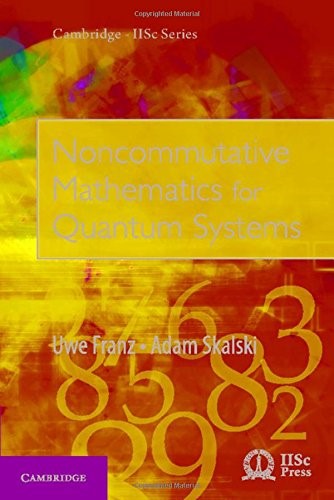 Noncommutative Mathematics for Quantum Systems (Cambridge IISc Series)