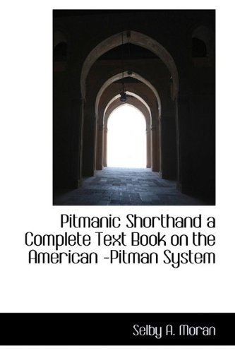 Pitmanic Shorthand a Complete Text Book on the American -Pitman System