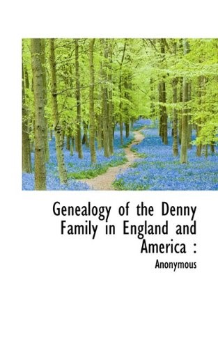 Genealogy of the Denny Family in England and America
