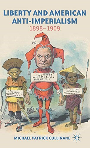 Liberty and American Anti-Imperialism: 1898-1909