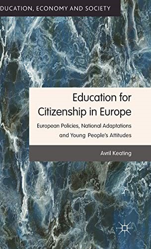 Education for Citizenship in Europe: European Policies, National Adaptations and Young People's Attitudes (Education, Economy and Society)