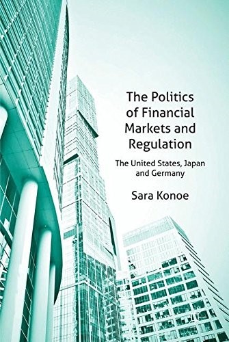 The Politics of Financial Markets and Regulation: The United States, Japan and Germany