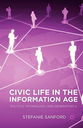 Civic Life in the Information Age: Politics, Technology, and Generation X