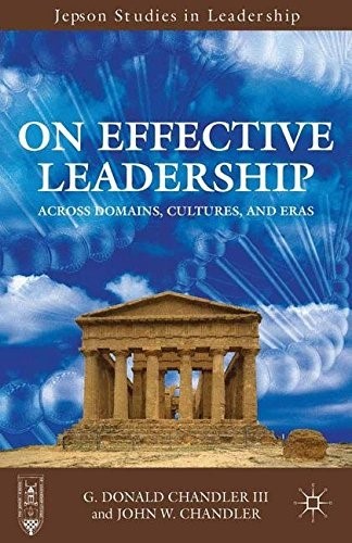 On Effective Leadership: Across Domains, Cultures, and Eras (Jepson Studies in Leadership)