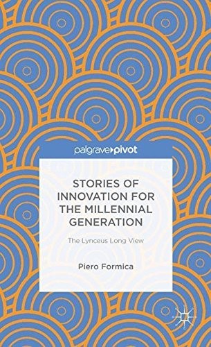 Stories of Innovation for the Millennial Generation: The Lynceus Long View (Palgrave Pivot) Stories of Innovation for the Millennial Generation: The Lynceus Long View (Palgrave Pivot)
