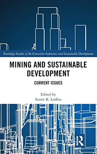 Mining and Sustainable Development: Current Issues (Routledge Studies of the Extractive Industries and Sustainable Development)