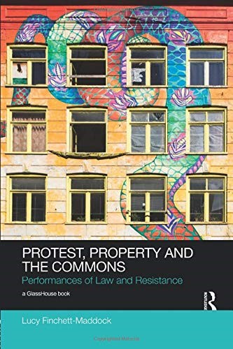 Protest, Property and the Commons: Performances of Law and Resistance (Social Justice)