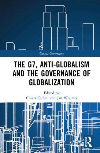 The G7, Anti-Globalism and the Governance of Globalization (Global Governance)
