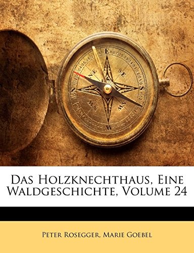 Das Holzknechthaus, Eine Waldgeschichte