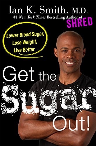 Blast the Sugar Out!: Lowest Blood Sugar, Lose Weight, Live Better