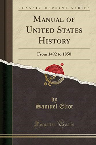 Manual of United States History: From 1492 to 1850 (Classic Reprint)
