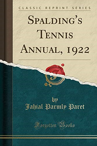 Spalding's Tennis Annual, 1922 (Classic Reprint) Spalding's Tennis Annual, 1922 (Classic Reprint)