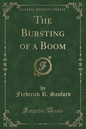 The Bursting of a Boom (Classic Reprint)