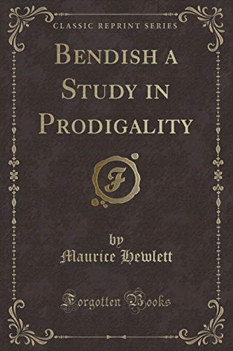 Bendish a Study in Prodigality (Classic Reprint)