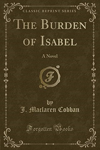 The Burden of Isabel: A Novel (Classic Reprint)