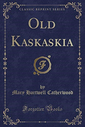 Old Kaskaskia (Classic Reprint)