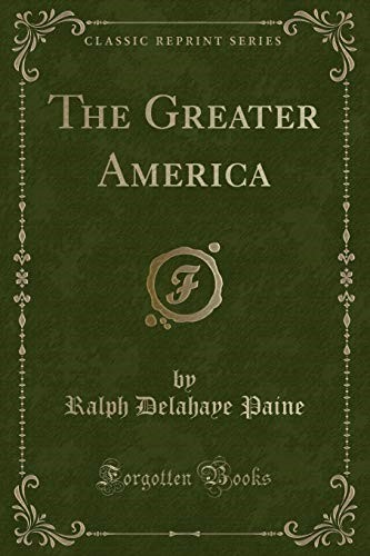 The Greater America (Classic Reprint)