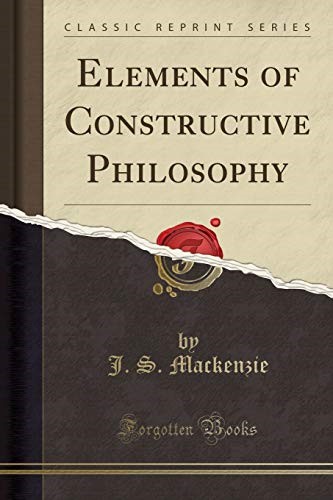 Elements of Constructive Philosophy (Classic Reprint)