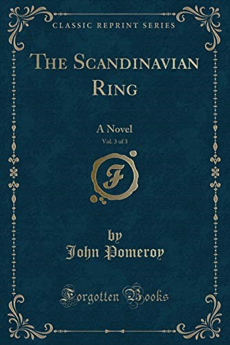 The Scandinavian Ring, Vol. 3 of 3: A Novel (Classic Reprint)