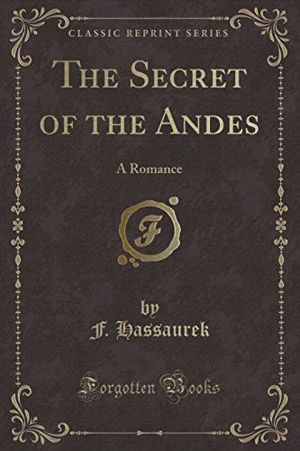 The Secret of the Andes: A Romance (Classic Reprint)