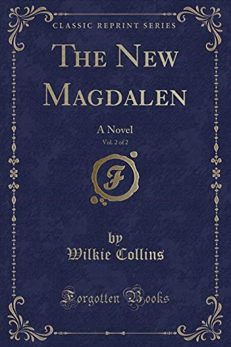 The New Magdalen, Vol. 2 of 2: A Novel (Classic Reprint)