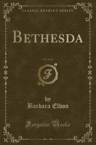 Bethesda, Vol. 3 of 3 (Classic Reprint)