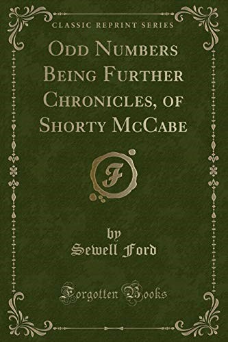Odd Numbers Being Further Chronicles, of Shorty McCabe (Classic Reprint)